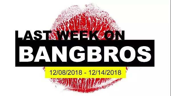 Last Week On Bangbros.COm: 12/08/2018 - 12/14/2018