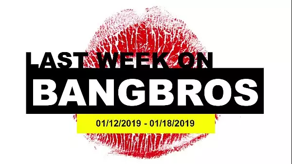 Last Week On Bangbros.COm: 01/12/2019 - 01/18/2019